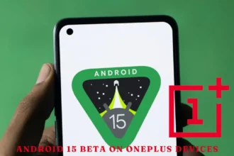 Android 15 Beta for OnePlus Devices: Check If Your Smartphone Is Supported