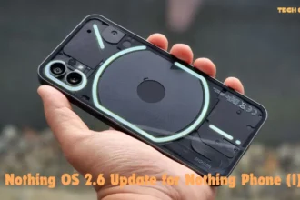 Nothing OS 2.6 update rollout for Nothing Phone (1): Check all new features and Improvements: