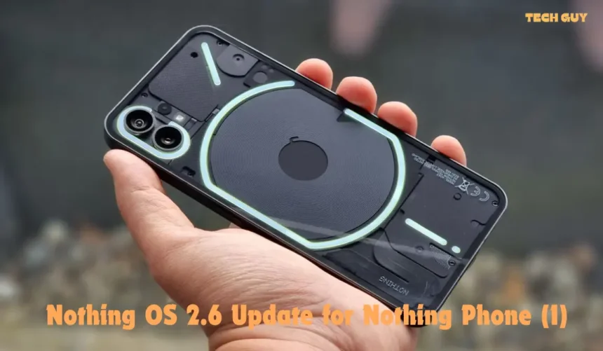 Nothing OS 2.6 update rollout for Nothing Phone (1): Check all new features and Improvements: